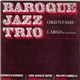 Baroque Jazz Trio - Orientasie / Largo